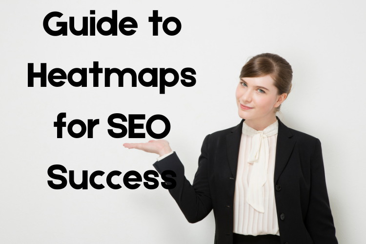 Guide to Heatmaps for SEO Success
