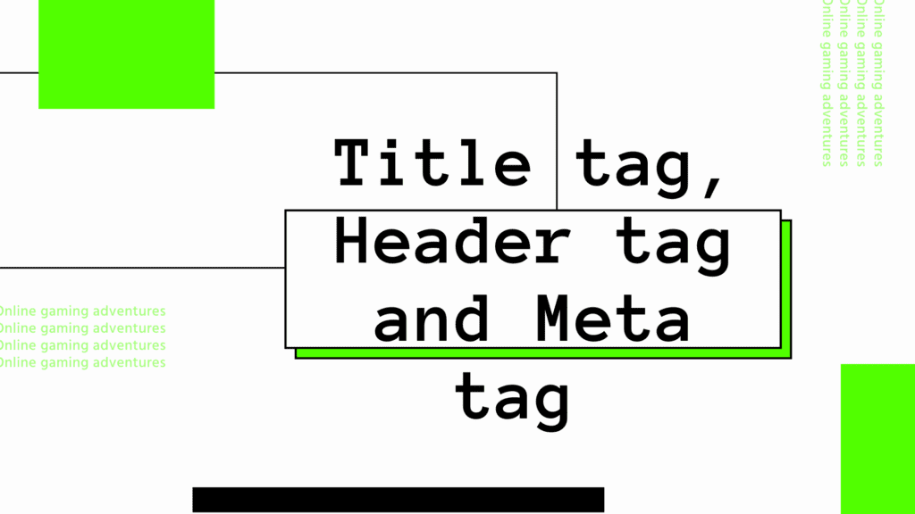 What are the Title tag, Header tag and Meta tag and how to optimize it?