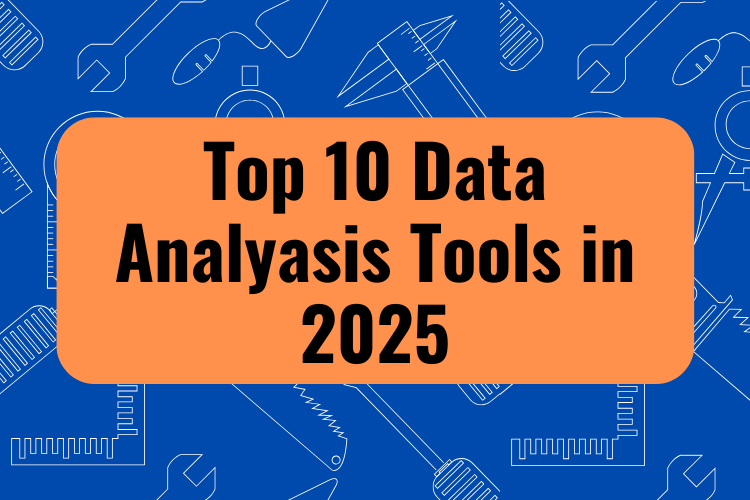 Top 10 Data Analysis Tools in 2025 (1)